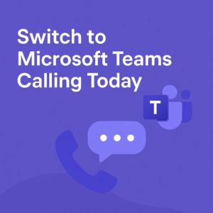 Sitch to Microsoft Teams Calling